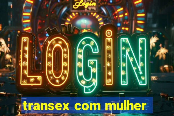 transex com mulher